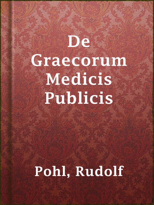 Title details for De Graecorum Medicis Publicis by Rudolf Pohl - Available